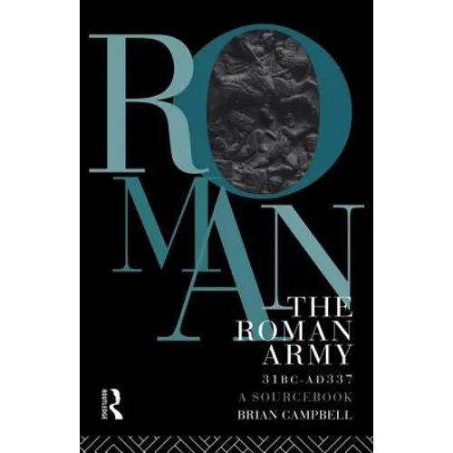 The Roman Army, 31 BC - AD 337: A Sourcebook