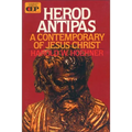 Herod Antipas: A Contemporary of Jesus Christ