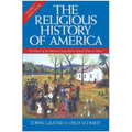 The Religious History of America: The Heart of the American Story from Colonial Times to Today