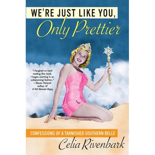 We're Just Like You, Only Prettier: Confessions of a Tarnished Southern Belle