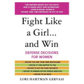 Fight Like a Girl...and Win: Defense Decisions for Women