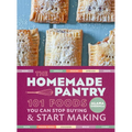 The Homemade Pantry: 101 Foods You Can Stop Buying and Start Making: A Cookbook