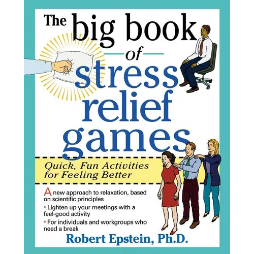 The Big Book of Stress Relief Games: Quick, Fun Activities for Feeling Better