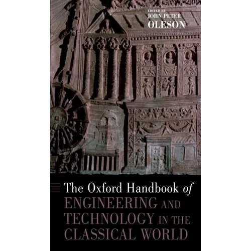 The Oxford Handbook of Engineering and Technology in the Classical World