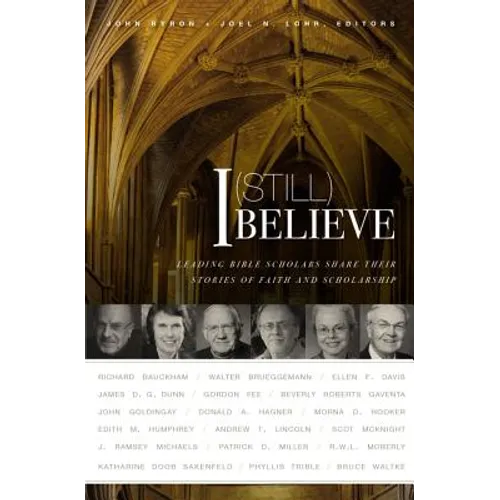 I (Still) Believe: Leading Bible Scholars Share Their Stories of Faith and Scholarship