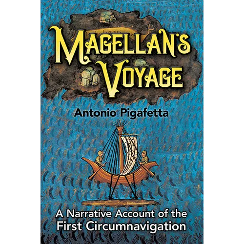 Magellan's Voyage: A Narrative Account of the First Circumnavigation