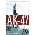 Ak-47: The Weapon That Changed the Face of War