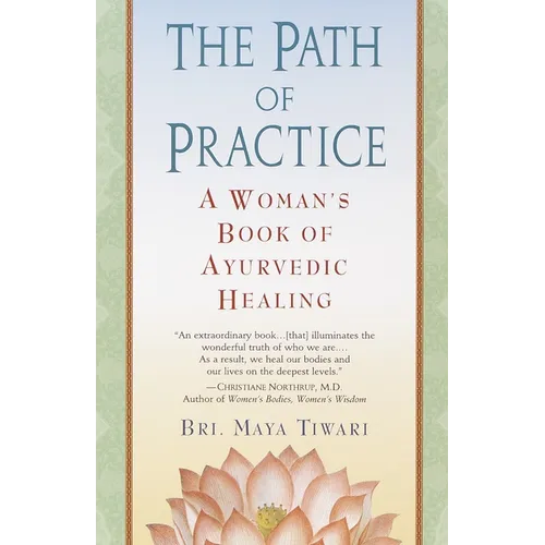 The Path of Practice: A Woman's Book of Ayurvedic Healing
