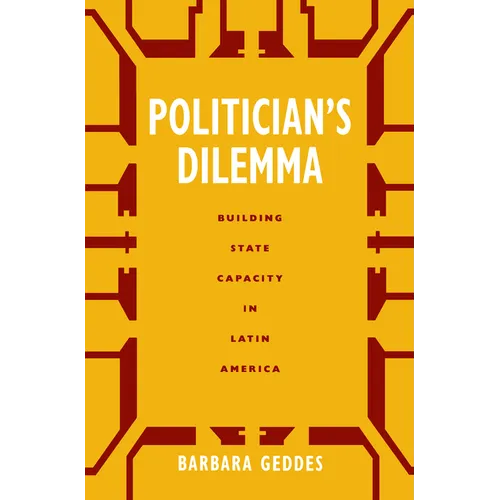 Politician's Dilemma: Building State Capacity in Latin America Volume 25