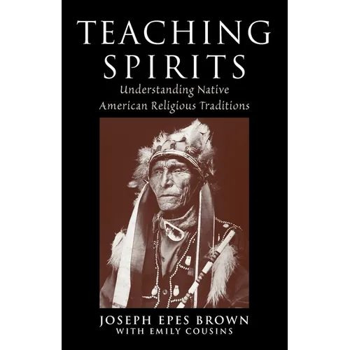Teaching Spirits: Understanding Native American Religious Traditions