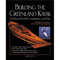 Building the Greenland Kayak: A Manual for Its Contruction and Use