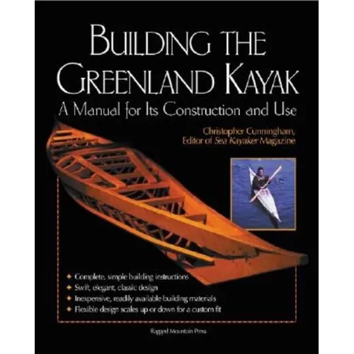 Building the Greenland Kayak: A Manual for Its Contruction and Use