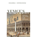 Venice's Secret Service: Organising Intelligence in the Renaissance