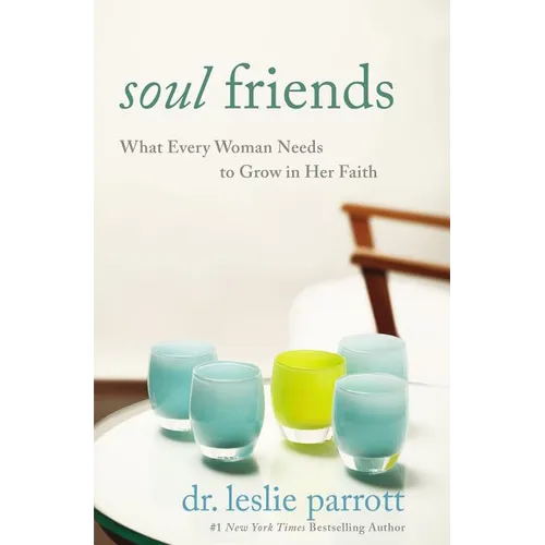 The Soul Friends: What Every Woman Needs to Grow in Her Faith