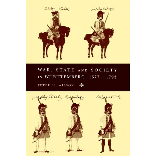 War, State and Society in Wurttemberg, 1677 1793