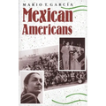 Mexican Americans: Leadership, Ideology, and Identity, 1930-1960