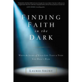 The Finding Faith in the Dark: When the Story of Your Life Takes a Turn You Didn't Plan