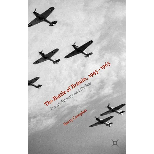 The Battle of Britain, 1945-1965: The Air Ministry and the Few