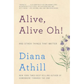 Alive, Alive Oh!: And Other Things That Matter