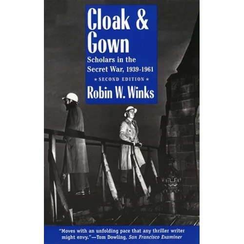 Cloak and Gown: Scholars in the Secret War, 1939-1961, Second Edition