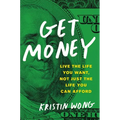 Get Money: Live the Life You Want, Not Just the Life You Can Afford