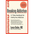 Breaking Addiction: A 7-Step Handbook for Ending Any Addiction