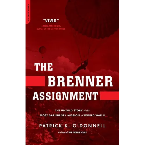 The Brenner Assignment: The Untold Story of the Most Daring Spy Mission of World War II