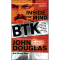 Inside the Mind of BTK: The True Story Behind the Thirty-Year Hunt for the Notorious Wichita Serial Killer