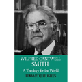 Wilfred Cantwell Smith: A Theology for the World