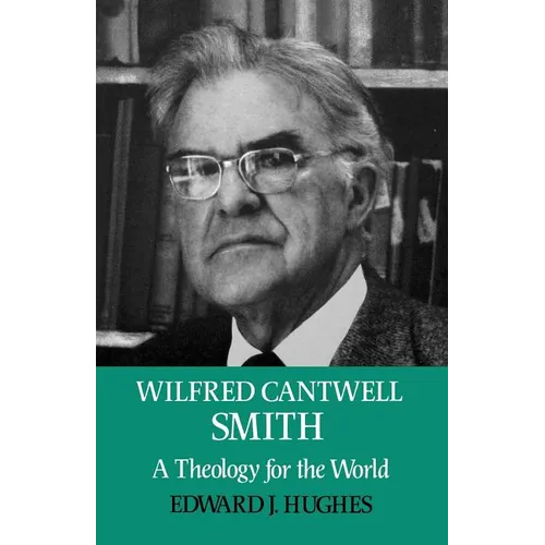 Wilfred Cantwell Smith: A Theology for the World