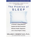 The Promise of Sleep: A Pioneer in Sleep Medicine Explores the Vital Connection Between Health, Happiness, and a Good Night's Sleep