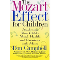 The Mozart Effect for Children: Awakening Your Child's Mind, Health, and Creativity with Music