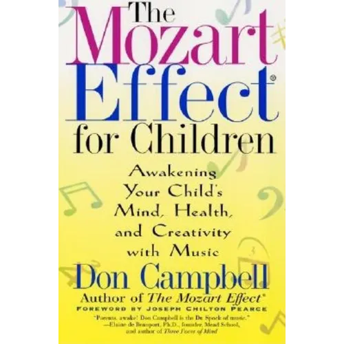 The Mozart Effect for Children: Awakening Your Child's Mind, Health, and Creativity with Music