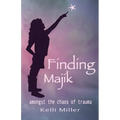 Finding Majik: Amongst the chaos of trauma