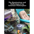 The Ruminations and Reflections of an Armchair Philosopher