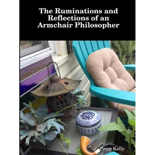 The Ruminations and Reflections of an Armchair Philosopher