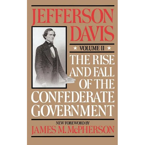 The Rise and Fall of the Confederate Government: Volume 2
