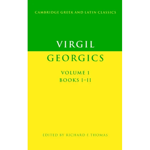 Virgil: Georgics: Volume 1, Books I-II