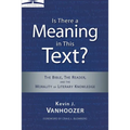 The Is There a Meaning in This Text?: The Bible, the Reader, and the Morality of Literary Knowledge (Anniversary)