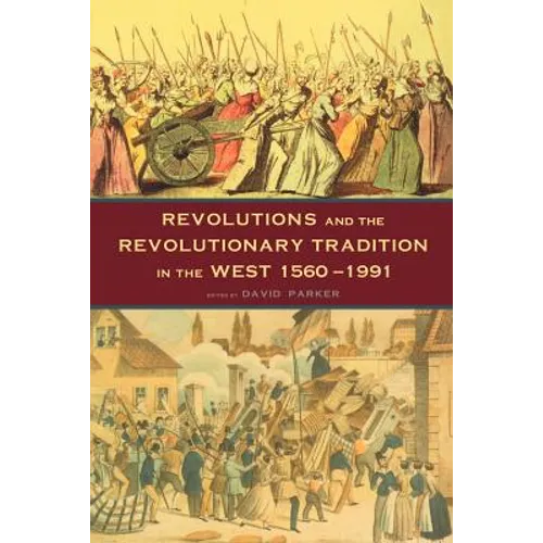 Revolutions and the Revolutionary Tradition: In the West 1560-1991