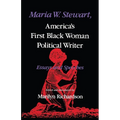 Maria W. Stewart, America S First Black Woman Political Writer: Essays and Speeches