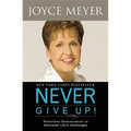 Never Give Up!: Relentless Determination to Overcome Life's Challenges