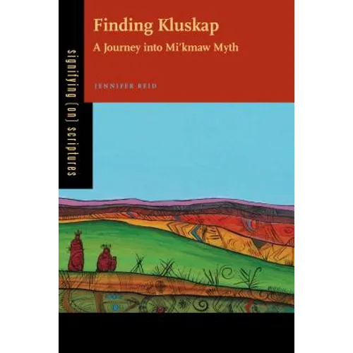 Finding Kluskap: A Journey Into Mi'kmaw Myth