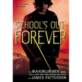 School's Out -- Forever: A Maximum Ride Novel
