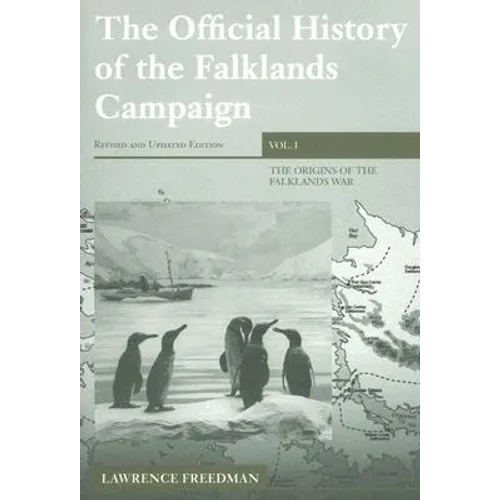 The Official History of the Falklands Campaign, Volume 1: The Origins of the Falklands War