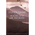 Healing Into Life and Death