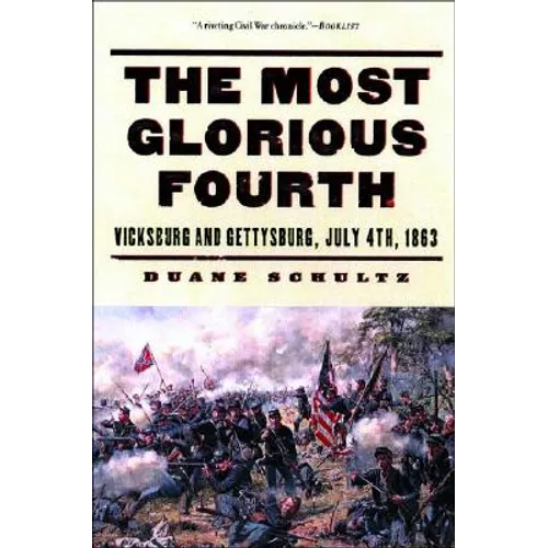 The Most Glorious Fourth: Vicksburg and Gettysburg, July 4, 1863
