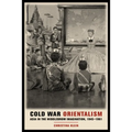 Cold War Orientalism: Asia in the Middlebrow Imagination, 1945-1961