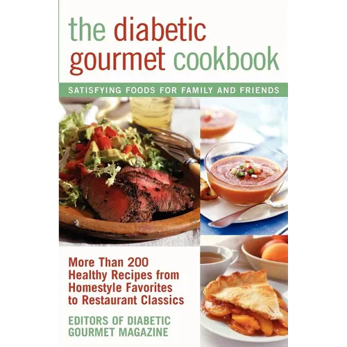 The Diabetic Gourmet Cookbook: More Than 200 Healthy Recipes from Homestyle Favorites to Restaurant Classics