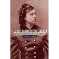 All the Daring of the Soldier: Women of the Civil War Armies